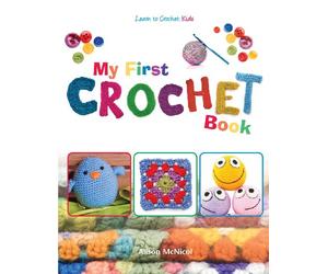 My First Crochet Book: Learn To Crochet: Kids