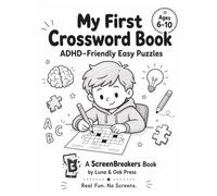 My First Crossword Book: ADHD-Friendly Easy Puzzles for Kids Ages 6-10 | 60+ Screen-Free Brain Games with Progress Tracker & Achievement Certificate (ScreenBreakers Activity Books)