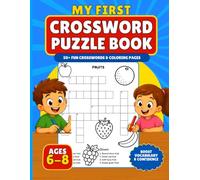 My First Crossword Puzzle Book: 50+ Fun Crossword Puzzles and Coloring Pages for Kids Ages 6-8 to Learn New Words, Build Vocabulary, Improve Reading Skills, and Have Screen-Free Fun