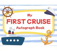 My First Cruise Autograph Book: A Kid's Keepsake To Collect Signatures and Memories On Their First Cruise Adventure