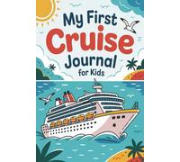 My First Cruise Journal for Kids: Record Your Adventure at Sea