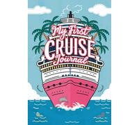 My First Cruise Journal: With 100 Prompts to Record Your Big Adventures at Sea