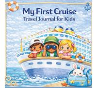 My First Cruise Travel Journal for Kids: A Fun Cruise Memory Book to Draw, Write, and Remember Special Adventures