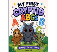 My First Cryptid ABCs: A Fun Coloring & Tracing Alphabet Book for Kids Ages 3-8
