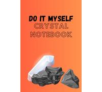 My First Crystal Notebook: Begin your Crystal Collection Records. Gift for girls or boys. Some helpful beginner tips on keeping track of their new treasures.