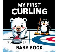 My first Curling Baby Book: High Contrast for Newborns 0-12 Months, Black & White Sport Images about Curling Designed to Stimulate Vision from Birth (High Contrast Baby Sports Books)