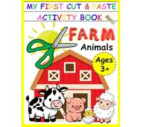 My First Cut And Paste Activity Book Farm Animals: Preschool Scissor Skills Cut and Paste Farm Animals and Shapes