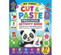 My First Cut and Paste Preschool Activity Book: Practice Scissor Skills While Learning ABCs, Numbers, Matching and More