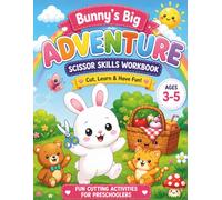 My First Cut & Glue Workbook for Preschoolers Bunny’s Big Adventure: Fun Scissor Skills, Cut & Paste, and Fine Motor Activities for Kids Ages 3-5 (Bunny’s Big Adventure Learning Books)