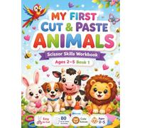 My First Cut & Paste Animals Book 1: Scissor Skills Workbook for Toddlers Ages 2-5 | Color, Cut, Glue & Learn with 40 Fun Animal Activities