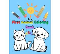 My First Cute Animal Coloring Book for Toddlers: Easy & Simple Pictures with Thick Lines for Preschool Boys and Girls Ages 1, 2, 3 & 4 - Fun Learning Activity Gift for Baby Kids