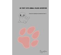 My First Cute Animal Colour Adventure: A Magical Coloring Journey for Kids Ages 3-6