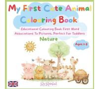 My First Cute Animal Colouring Book: First-Word Associations To Pictures, Perfect For Toddlers