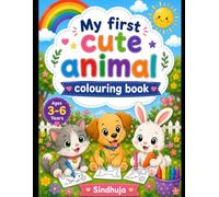 My First Cute Animal Colouring Book: Fun and Easy Coloring Pages for Kids Ages 3-6 with Cute Cat, Dog, Bunny and Baby Animals