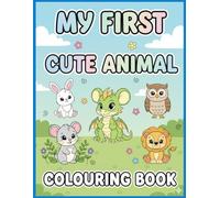My first cute animal colouring book: Fun and Simple Animal Designs for Toddlers and Early Learners