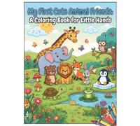 My First Cute Animal Friends: A Coloring Book for Little Hands: A Fun and Simple Coloring Activity Book for Kids Ages 3-6 | Cute Animals, Wide Open ... Designs for Preschoolers and Kindergarteners