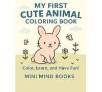 MY FIRST CUTE ANIMALS COLORING BOOK