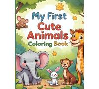 My First Cute Animals Coloring Book: 40 Disegni Facili e Divertenti di Leoni, Scimmie, Giraffe e Altri Animali per Bambini dai 3 ai 6 Anni: 40 Disegni per Stimolare Creatività e Fantasia