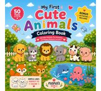 My First Cute Animals Coloring Book: Adorable Animals, Fun Activities and Happy Moments to Color! (Nana's Little Coloring Adventures)
