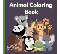 My First Cute Animals Coloring Book: Coloring Cute Animals While Learning Their Names - For Kids Ages 3-6