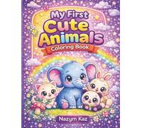 My First Cute Animals Coloring Book: Easy and Adorable Animal Coloring Pages for Toddlers and Kids Ages 2-5