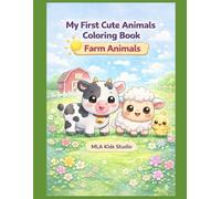 My First Cute Animals Coloring Book: Farm Animals: Fun and Adorable Farm Animals for Kids Ages 4-6