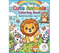 My First Cute Animals Coloring Book for Kids: Easy and Fun Baby Animal Coloring Pages with Bold and Simple Designs for Toddlers Ages 2-6: Cute Bunny, ... Pages for Preschool and Early Learning Fun