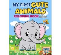 My First Cute Animals Coloring Book for Toddlers Ages 1-3: 99 Amazing Animals with Words to Color and Learn for Boys & Girls, Little Kids, Preschoolers, and Kindergartners