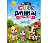 My First Cute Animals Coloring Book: Fun and Easy Coloring Pages for Toddlers Ages 2-4 | Cute Puppies, Kittens, Farm Animals and More