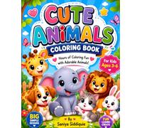 My First Cute Animals Coloring Book: Fun and Easy Coloring Pages with Adorable Animal Friends for Kids Ages 3-6