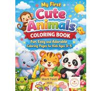 My First Cute Animals Coloring Book: Fun, Easy, and Adorable Coloring Pages for Kids Ages 3-5