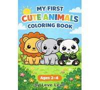My First Cute Animals Colouring Book: Fun and Easy Animals for Toddlers (Leve Leve Kids Colouring Book)