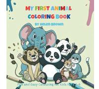 My First Cute Animals Colouring Book: Fun and Easy Colouring Pages for Kids Ages 3-6 | Adorable Animal Designs to Spark Creativity and Imagination