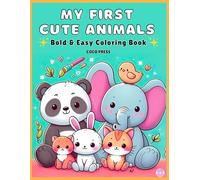 My First Cute Animals: Simple & Big Coloring Book for Toddler: 70+ Easy And Fun Coloring Pages For Kids, Preschool and Kindergarten (Bold & Easy Coloring Book)