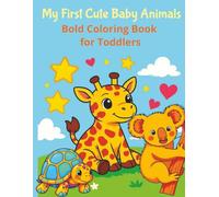 My First Cute Baby Animals: Bold & Easy Coloring Book for Toddlers | 8.5 X 11 inches | Perfect for holidays, christmas and more