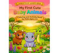 My First Cute Baby Animals: Coloring and Activity Book for Kids Ages 3-6 (Learn & Color: Animals series)