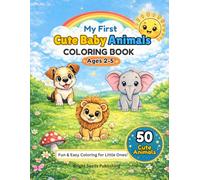 My First Cute Baby Animals Coloring Book: Cute,Big & Easy Designs for Toddlers Ages 2-5