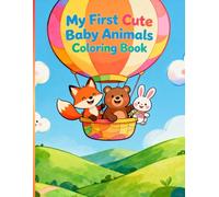 My First Cute Baby Animals Coloring Book for Kids Ages 2-8: 25 Easy, Adorable & Big Designs | Thick No-Bleed Pages, Single-Sided Printing, Large Print | Educational Screen-Free Activity for Toddlers, Preschoolers & Early Learners (Perfect Gift!)