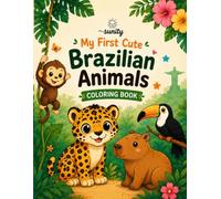My First Cute Brazilian Animals Coloring Book: For Toddlers Ages 2-4 (My First Cute Animal Coloring Books)