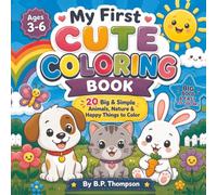My First Cute Coloring Book: 20 Big & Simple Animals, Nature & Happy Things to Color For Ages 3-6