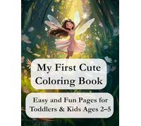 My First Cute Coloring Book: Easy and Fun Pages for Toddlers & Kids Ages 2-5