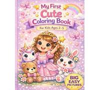 My First Cute Coloring Book for Girls: Coloring Book for Girls Ages 2-5 | Big Simple Pictures | Princesses, Animals & Fun