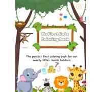 My First Cute Coloring Book: The perfect first coloring book for our sweety little- hands toddlers