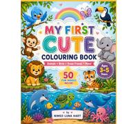 My First Cute Colouring Book: Animals, Birds, Ocean Friends & More!