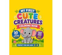 My First Cute Creatures Coloring Book: 30 Cute Creatures to Color: Single-Sided Pages for No Bleed Through