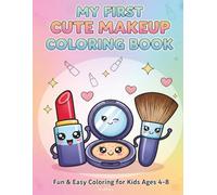 My First Cute Makeup Coloring Book: Fun and Easy Coloring Pages with Smiley Cosmetics (Ages 4-8) (ARTizbek Coloring Book Collection)