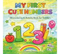 My First Cute Numbers Mini Coloring & Activity Book for Kids Ages 3-5: Fun Number Coloring and Counting Practice with Cute Kawaii Illustrations for Early Learning (Mini Cute Coloring Series)