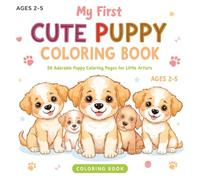 My First Cute Puppy Coloring Book: 50 Adorable Puppy Coloring Pages for Little Artists (Tiny Doodles Coloring Collection)