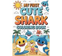 My First Cute Shark Coloring Book: 8Fun and Easy Ocean & Beach Coloring Pages for Kids Ages 3-8 Toddlers and Preschoolers
