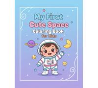 My First Cute Space Coloring Book for Kids: This fun and easy coloring book for kids ages 4-8 features cute space adventures with astronauts and ... will love learning about stars and planets.